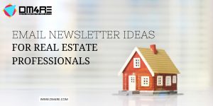 Email Newsletter Ideas for Real Estate Professionals