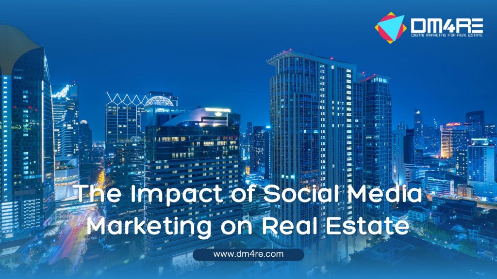The Impact of Social Media Marketing on Real Estate