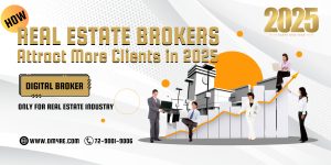 How Real Estate Brokers Can Use Digital Marketing to Attract More Clients in 2025