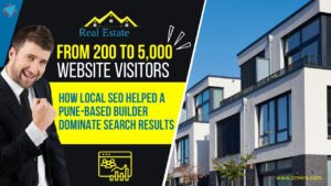 From 200 to 5,000 Website Visitors How Local SEO Helped a Pune-Based Builder Dominate Search Results