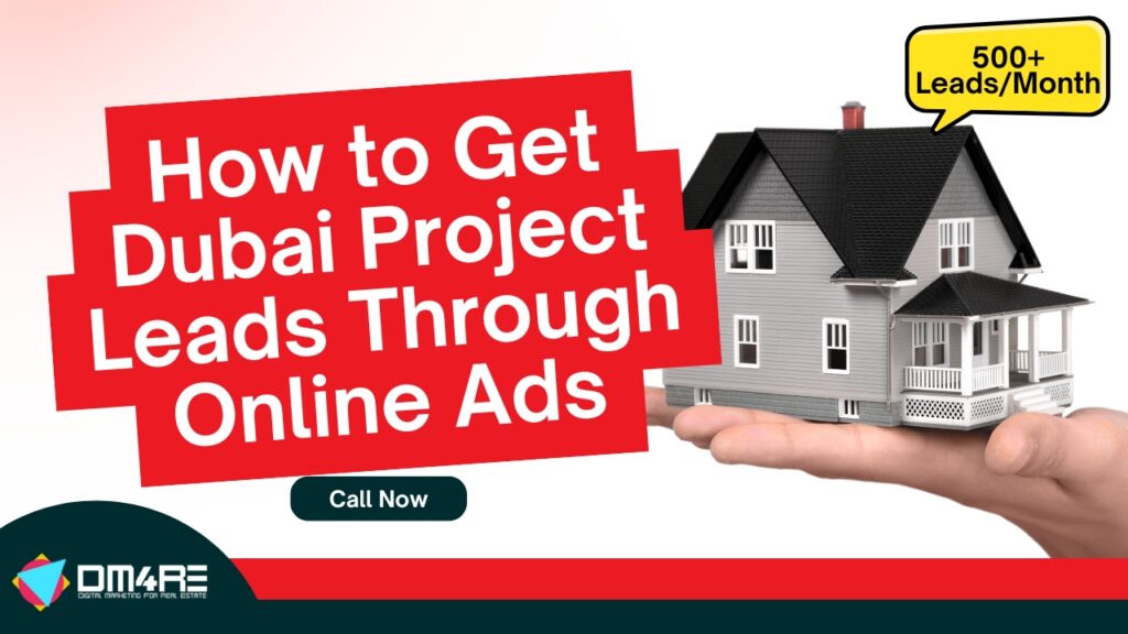 How to Generate Premium Leads for Dubai Real Estate Through Online Ads