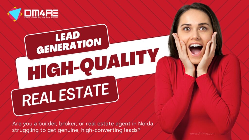 Real Estate Lead Generation Company in Noida _ High-Quality Real Estate Leads